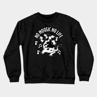 No Moosic No Life Funny Cow Pun Crewneck Sweatshirt